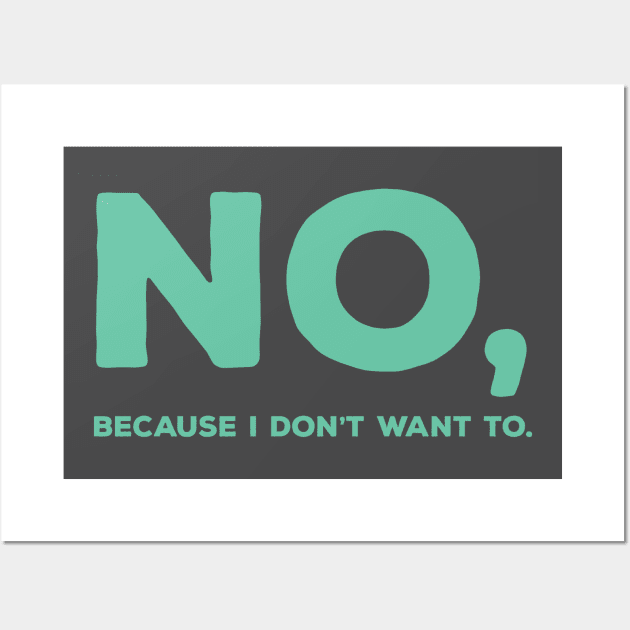 No but make it teal Wall Art by keytakes